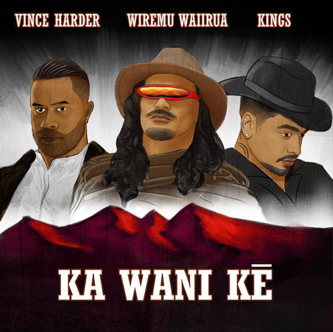 Ka Wani Kē - William Waiirua feat. Vince Harder & Kings