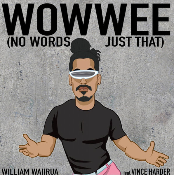 Wowwee (No Words, Just That) - William Waiirua feat. Vince Harder