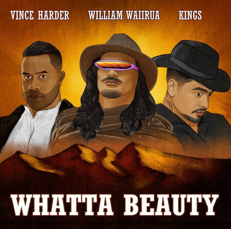 Whatta Beauty - William Waiirua feat. Vince Harder & Kings